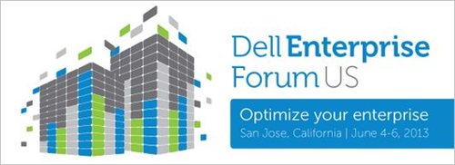 Dell Enterprise Forum - San Jose, June 4 - 6, 2013