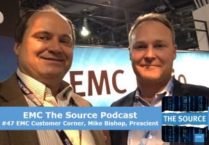 EMC The Source Podcast #47 - Customer Corner with Mike Bishop