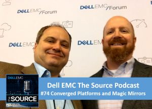 Dell EMC The Source Podcast Episode #74: Converged Platforms and Magic Mirors