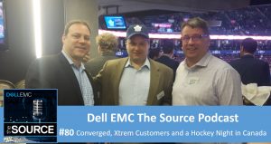 Dell EMC The Source Podcast Episode 80 - Sam Marraccini Jeff Smith Patrick Harkins