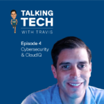 Talking Tech with Travis - Episode 4
